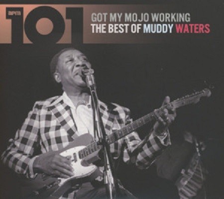 MUDDY WATERS - GOT MY MOJO WORKING - THE BEST OF MUDDY WATERS