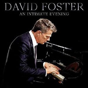 DAVID FOSTER - AN INTIMATE EVENING - LIVE
