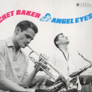 CHET BAKER - ANGEL EYES