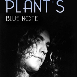 ROBERT PLANTS - BLUE NOTE