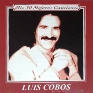 LUIS COBOS - 30 MEJORES CANCIONES