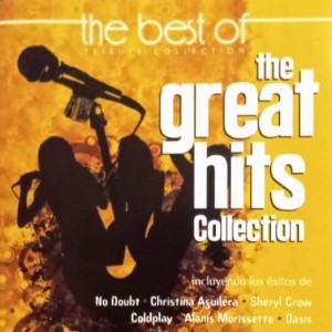 THE GREAT HITS COLLECTION - THE BEST OF TRIBUTE COLLECTION