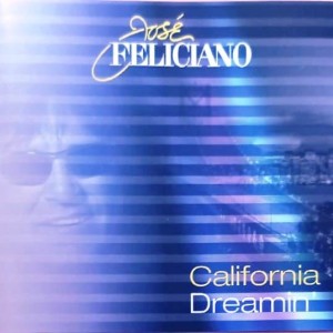 JOSE FELICIANO - CALIFORNIA DREAMIN