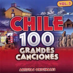 CHILE - 100 GRANDES CANCIONES - 3 VOL