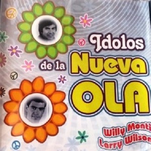 IDOLOS DE LA NUEVA OLA - WILLY MONTI / LARRY WILSON