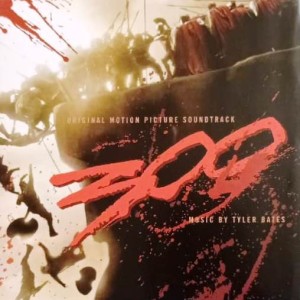 TYLER BATES - 300 - SOUNDTRACK ORIGINAL MOTION PICTURE