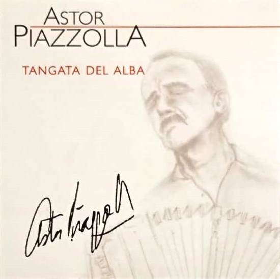 ASTOR PIAZZOLLA - TANGATA DEL ALBA