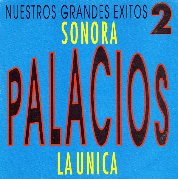 SONORA PALACIOS - LA UNICA - NUESTROS GRANDES EXITOS 2