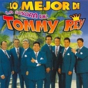 LA SONORA DE TOMMY REY - LO MEJOR DE LA SONORA DE TOMMY REY