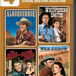 ALBUQUERQUE / WHISPERING SMITH / THE DUEL AT SILVER CREEK / WAR ARROW