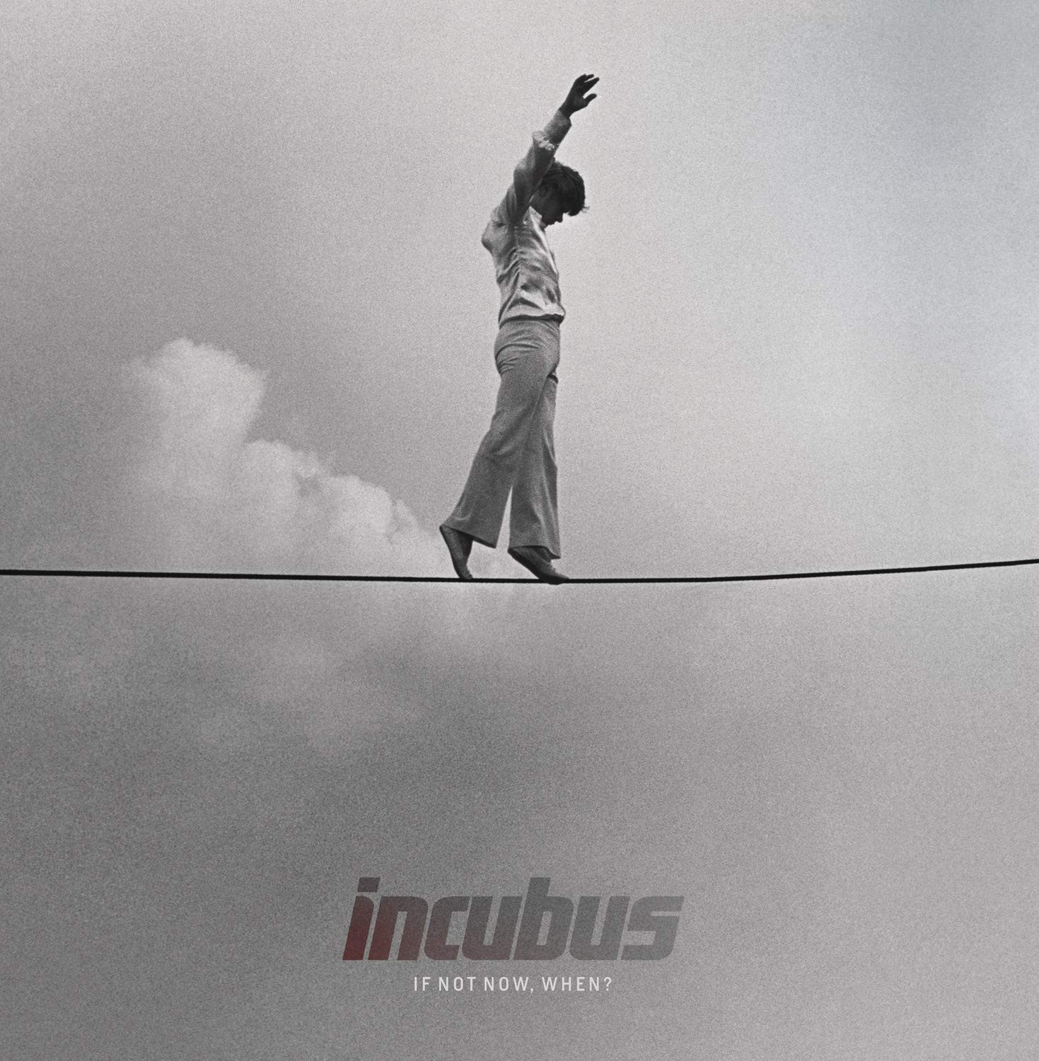 INCUBUS - IF NOT NOW WHEN