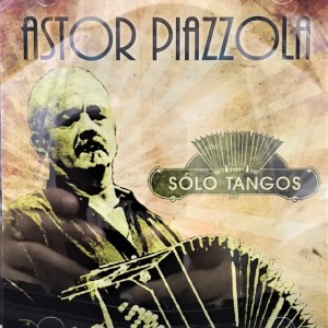 ASTOR PIAZZOLA - SOLO TANGOS