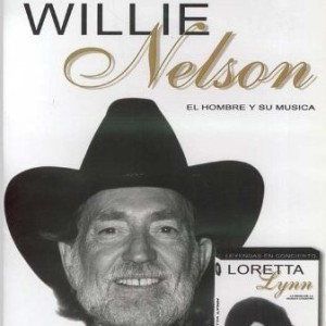 WILLIE NELSON / LORETTA LYNN - EL HOMBRE Y SU MUSICA