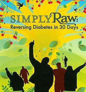 SIMPLY RAW - REVERSING DIABETES IN 30 DAYS
