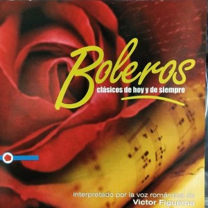 BOLEROS - CLASICOS DE HOY SIEMPRE