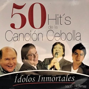 IDOLOS INMORTALES - 5O HITS DE LA CANCION CEBOLLA - VARIOS ARTISTAS