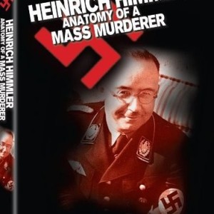 HEINRICH HIMMLER - ANATOMY OF A MASS MURDER