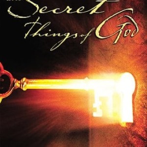 THE SECRET THINGS OF GOD
