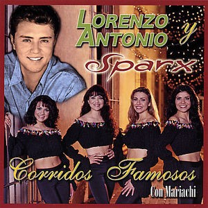 LORENZO ANTONIO Y SPARX - CORRIDOS FAMOSOS