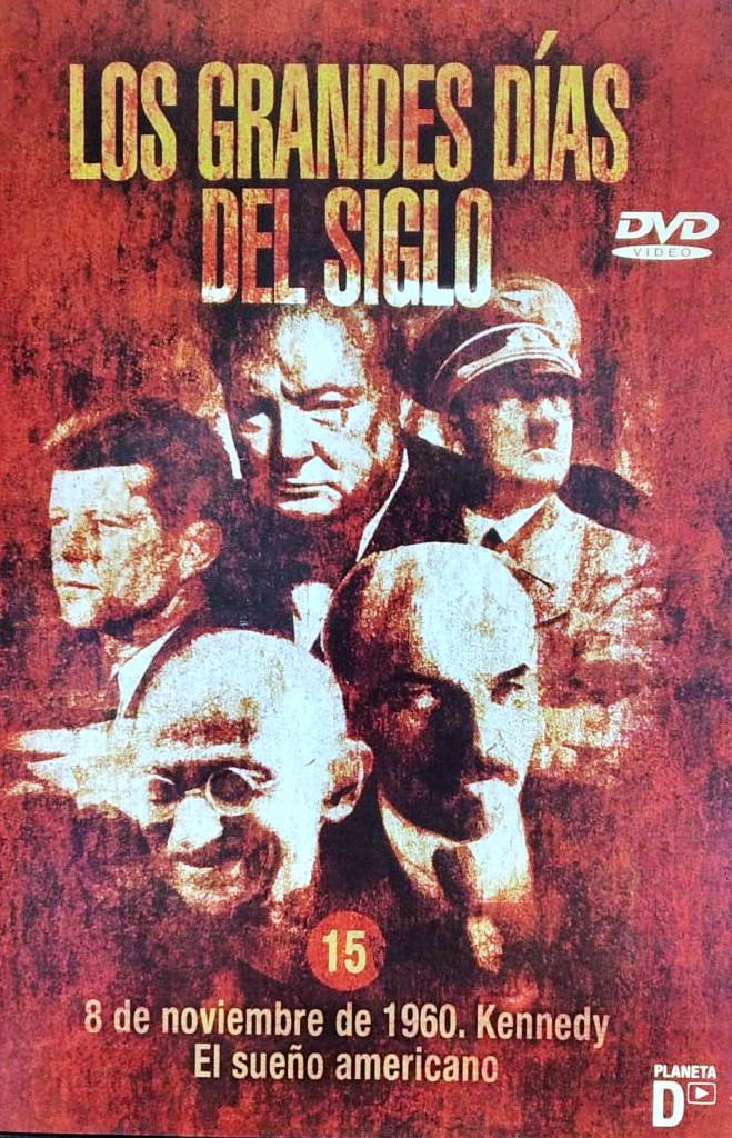 LOS GRANDES DIAS DEL SIGLO - 8 DE NOVIEMBRE DE 1960 - KENNEDY EL SUEÑO AMERICANO