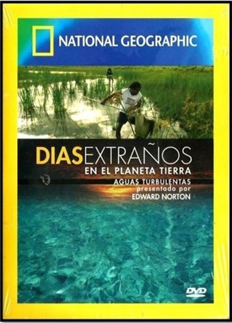 DIAS EXTRAÑOS EN EL PLANETA TIERRA - AGUAS TURBULENTAS - NATIONAL GEOGRAPHIC