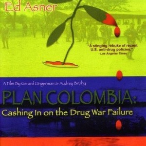 PLAN COLOMBIA - CASHING IN ON THE DRUG WAR FAILURE