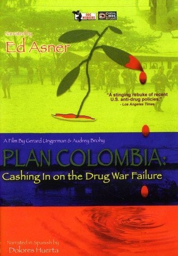 PLAN COLOMBIA - CASHING IN ON THE DRUG WAR FAILURE