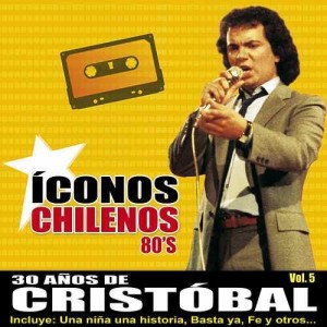 CRISTOBAL - 30 AÑOS DE CRISTOBAL - ICONOS CHILENOS 80s