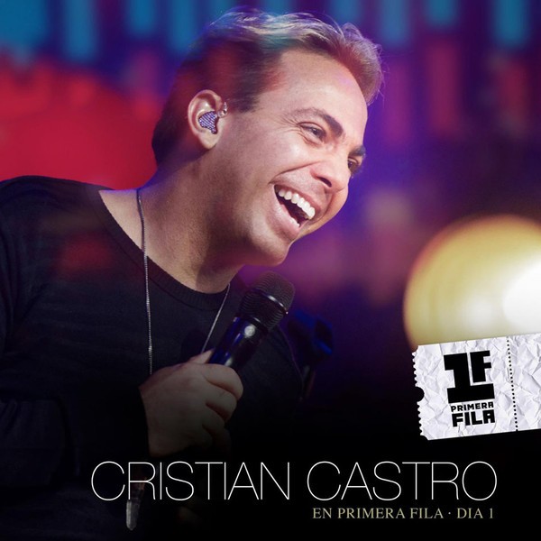 CRISTIAN CASTRO - EN PRIMERA FILA - DIA 1