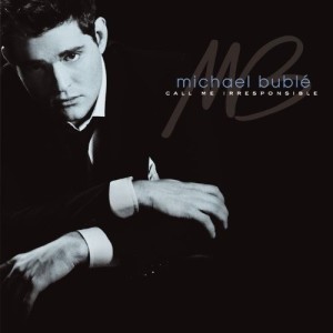 MICHAEL BUBLE - CALL ME IRRESPOSIBLE