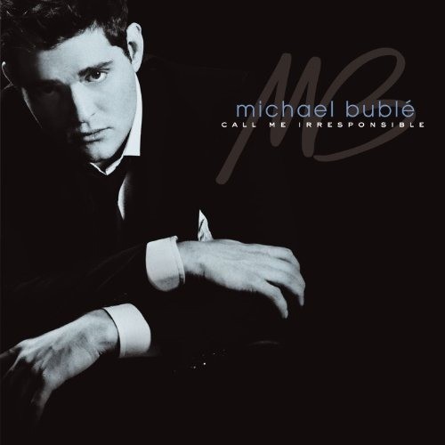 MICHAEL BUBLE - CALL ME IRRESPOSIBLE
