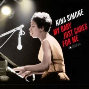 NINA SIMONE - MY BABY JUST CARES FOR ME