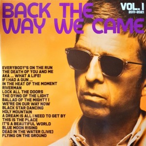 NOEL GALLAGHERS HIGH FLYIN BIRDS -  BACK THE WAY WE CAME VOL 1