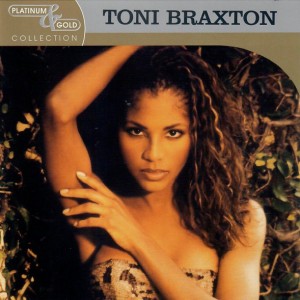 TONI BRAXTON - PLATINUM & GOLD COLLECTION
