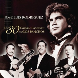 JOSE LUIS RODRIGUEZ - MIS 30 MEJORES CANCIONES CON LOS PANCHOS