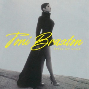TONI BRAXTON - SPEELL MY NAME