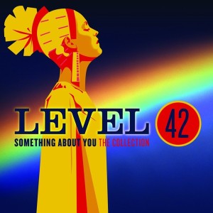 LEVEL 42 - SOMETHING ABOUT YOU / THE COLLECTION