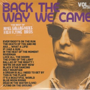 NOEL GALLAGHERS HIGH FLYING BIRDS - BACK WAY THE WE CAME - 2011-2021 VOL 1