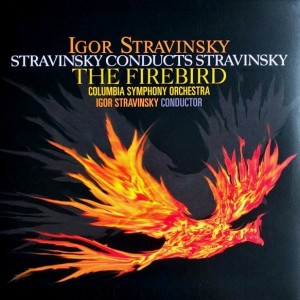IGOR STRAVINSKY / COLUMBIA SYMPHONY ORCHESTRA - STRAVINSKY CONDUCTS STRAVINSKY - THE FIREBIRD