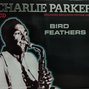 CHARLIE PARKER - BIRD FEATHERS