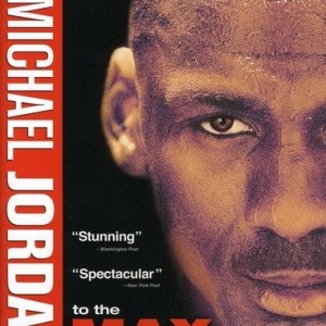 MICHAEL JORDAN - TO THE MAX