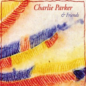 CHARLIE PARKER - & FRIENDS