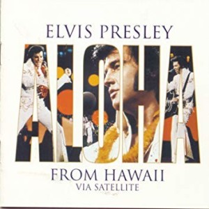 ELVIS PRESLEY - ALOHA FROM HAWAII VIA SATELLITE