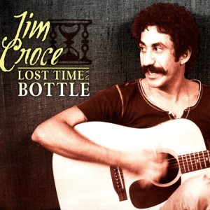 JIM CROCE - LOST TIME IN A BOTTLE