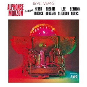 ALPHONSE MOUZON FEATURING HERBIE HANCOCK / FREFFIE HUBBARD / LEE RITENOUR / SEAWIND HORNS – BY ALL MEANS