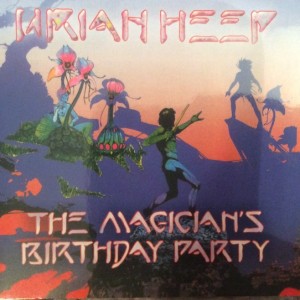 URIAH HEEP -THE MAGICIANS BIRTHDAY PARTY