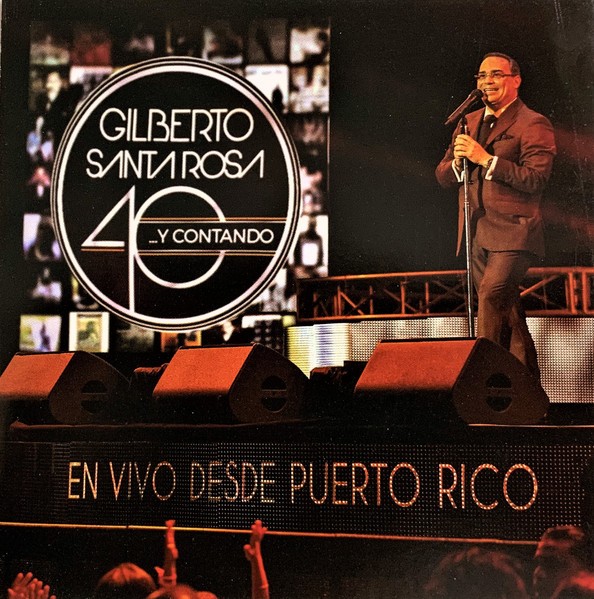 GILBERTO SANTA ROSA - 40 Y CONTANDO - EN VIVO DESDE PUERTO RICO