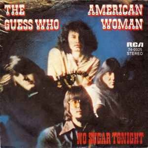 GUESS WHO - AMERICAN WOMAN