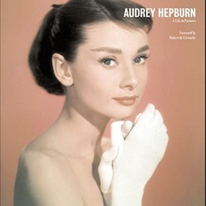 AUDREY HEPBURN  - A LIFE IN PICTURES