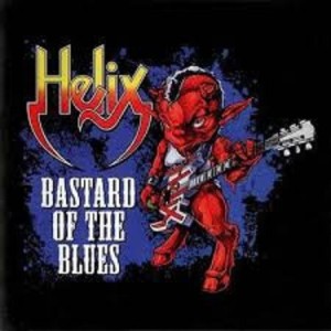 HELIX - BASTARD OF THE BLUES